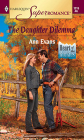 The Daughter Dilemma (Heart of the Rockies, Bk 1) (Harlequin Superromance, No 1215)