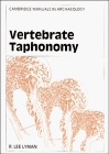 Vertebrate Taphonomy (Cambridge Manuals in Archaeology)