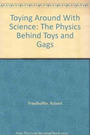Toying Around With Science: The Physics Behind Toys and Gags