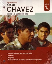 Cesar Chavez: His Life & Contributions: California Standards Map and Pacing Guide, Time Line, Biography, Standards-Based Lesson Plans for Grades Six Through Eleven, Plus Poster (Book + Poster)