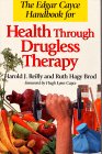 The Edgar Cayce Handbook for Health Through Drugless Therapy