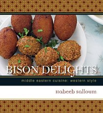 Bison Delights: Middle Eastern Cuisine, Western Style (Trade Books based in Scholorship(TBS))