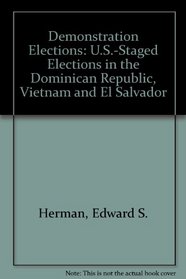 Demonstration Elections: U.S.-Staged Elections in the Dominican Republic, Vietnam and El Salvador