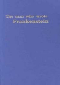 The Man Who Wrote Frankenstein