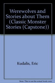 Werewolves and Stories About Them (Classic Monster Stories (Capstone))