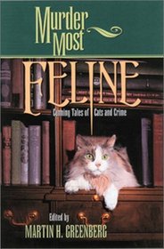 Murder Most Feline: Cunning Tales of Cats and Crime (Murder Most Series)
