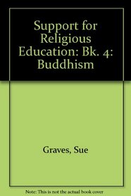 Support for Religious Education: Bk. 4: Buddhism