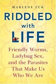 Riddled with Life: Friendly Worms, Ladybug Sex, and the Parasites That Make Us Who We Are