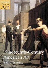 Nineteenth-Century American Art (Oxford History of Art)