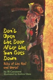 Don't Open the Door After the Sun Goes Down: Tales of the Real and Unreal