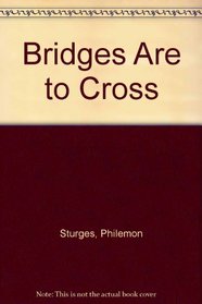 Bridges Are to Cross