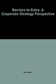 Barriers to Entry: A Corporate-Strategy Perspective
