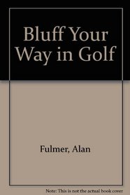 Bluff Your Way in Golf (Bluffer's Guides (Cliff))