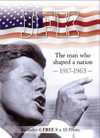 JFK: The Man who Shaped a Nation 1917-1963