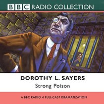 Strong Poison (Lord Peter Wimsey Mysteries)(Audio Theater Dramatization)