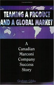 Teaming a Product and a Global Market: A Canadian Marconi Company Success Story (Library of Flight Series)