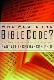 Who Wrote the Bible Code? : A Physicist Probes the Current Controversy