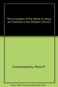 The Invocation of the Name of Jesus: As Practiced in the Western Church