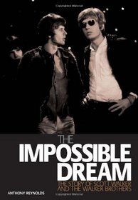 The Impossible Dream: The Story Of Scott Walker And The Walker Brothers (Book)