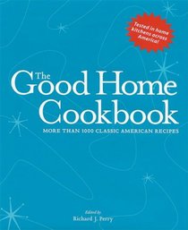 The Good Home Cookbook: More Than 1000 Classic American Recipes