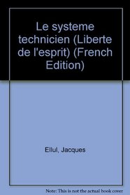 Le systeme technicien (Liberte de l'esprit) (French Edition)