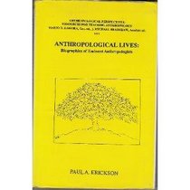 Anthropological Lives: Biographies of Eminent Anthropologists (Anthropoligical Perspectives: Resources for Teaching Anthropology)