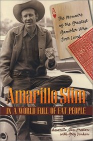 Amarillo Slim in a World Full of Fat People : The Memoirs of the Greatest Gambler Who Ever Lived