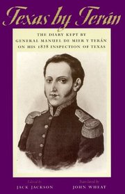 Texas by Teran: The Diary Kept by General Manuel De Mier Y Teran on His 1828 Inspection of Texas (The Jack and Doris Smothers Series in Texas History, Life, and Culture, No. 2)