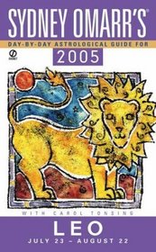 Sydney Omarr's Day By Day Astrological Guide 2005: Leo (Sydney Omarr's Day By Day Astrological Guide for Leo)