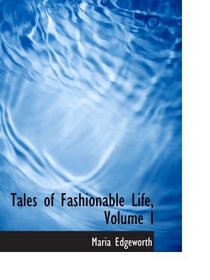 Tales of Fashionable Life, Volume I