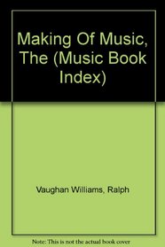 Making Of Music, The (Music Book Index)