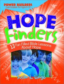 Hope Finders: 13 Fun Filled Bible Lessons About Hope (Power Builders Curriculum)