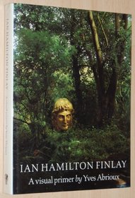 Ian Hamilton Finlay: A Visual Primer