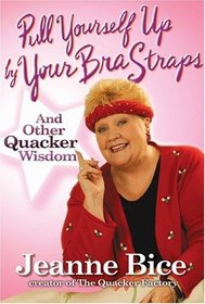 Pull Yourself Up by Your Bra Straps : And Other Quacker Wisdom
