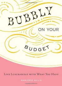 Bubbly on Your Budget: Live Luxuriously with What You Have