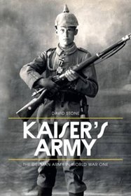 The Kaiser's Army: The German Army in World War I