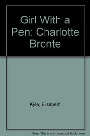 Girl with a Pen: Charlotte Bronte