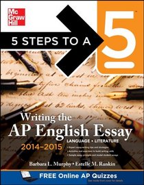 5 Steps to a 5 Writing the AP English Essay 2014-2015 (5 Steps to a 5 on the Advanced Placement Examinations Series)