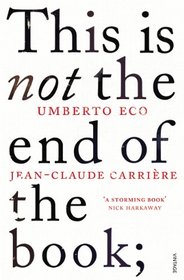 This is Not the End of the Book: A Conversation Curated by Jean-Philippe de Tonnac