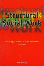 Structural Social Work: Ideology, Theory, and Practice