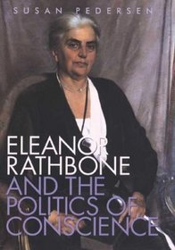 Eleanor Rathbone and the Politics of Conscience (Society and the Sexes in the Modern Worl)
