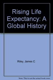 Rising Life Expectancy : A Global History