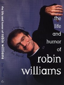 The Life and Humor of Robin Williams: A Biography