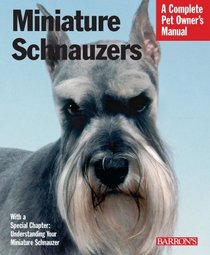 Miniature Schnauzers (Complete Pet Owner's Manual, 2nd Edition)