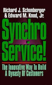 Synchroservice!: The Innovative Way to Build a Dynasty of Customers