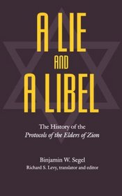 A Lie and a Libel: The History of the Protocols of the Elders of Zion