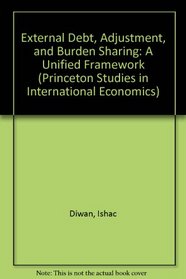 External Debt, Adjustment, and Burden Sharing: A Unified Framework (Princeton Studies in International Economics)