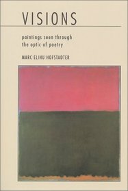 Visions: Paintings by Jackson Pollock, Mark Rothko, Chang Dai-chien, Georgia O'Keeffe and California Impressionists Seen Through the Optic of Poetry