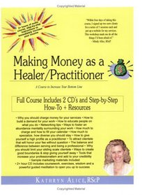 Making Money as a Healer/Practitioner: A Course to Increase Your Bottom Line