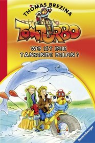 Tom Turbo 03. Wo ist der tanzende Delfin?